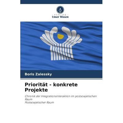 Priorität - konkrete Projekte, Taschenbuch von Boris Zalessky, Verlag Unser Wissen, 978-620-6-04069-9