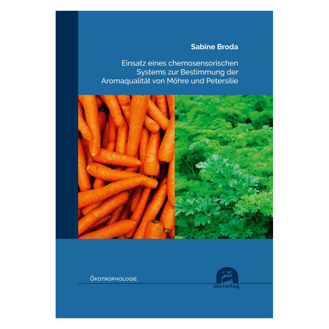 UTZ Verlag Einsatz eines chemosensorischen Systems zur Bestimmung der Aromaqualität von Möhre und Petersilie (Deutsch, Softcover, Sabine Broda) (56821939)