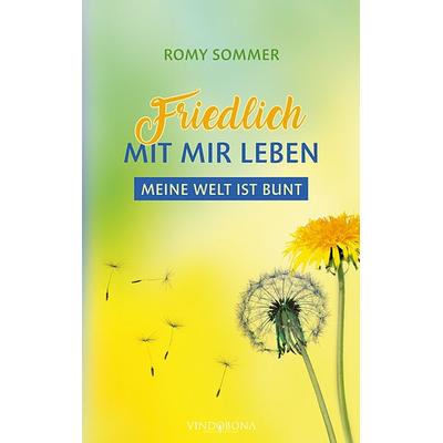 Friedlich mit mir leben, Taschenbuch von Romy Sommer, Vindobona Verlag, 978-3-949263-40-8