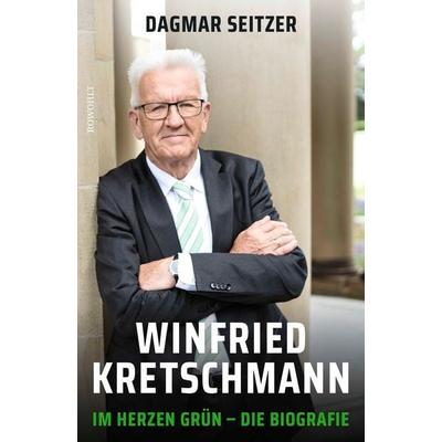 Winfried Kretschmann, Gebundene Ausgabe von Dagmar Seitzer, Rowohlt, 978-3-498-00700-3