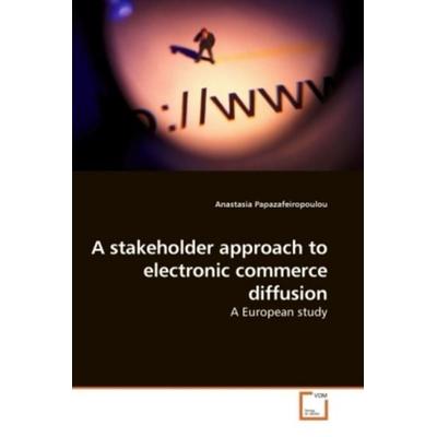 Papazafeiropoulou, A: A stakeholder approach to electronic c, Taschenbuch von Anastasia Papazafeiropoulou, VDM, 978-3-639-20475-9
