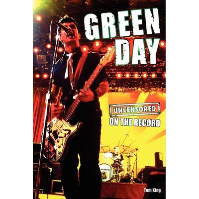 Green Day - Uncensored on the Record, Taschenbuch von Tom King, Carruthers Books, 978-1-78158-245-9