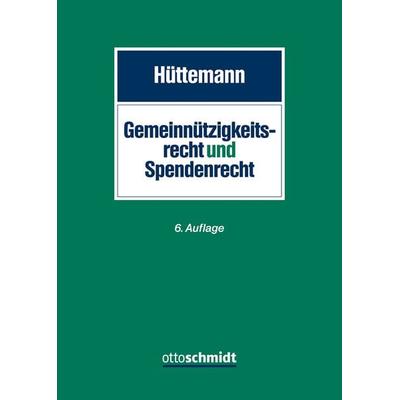 Gemeinnützigkeitsrecht und Spendenrecht, Gebundene Ausgabe von Rainer Hüttemann, Verlag Dr. Otto Schmidt KG, 978-3-504-06265-1