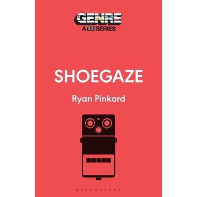 Shoegaze, Taschenbuch von Ryan Pinkard, Bloomsbury Academic