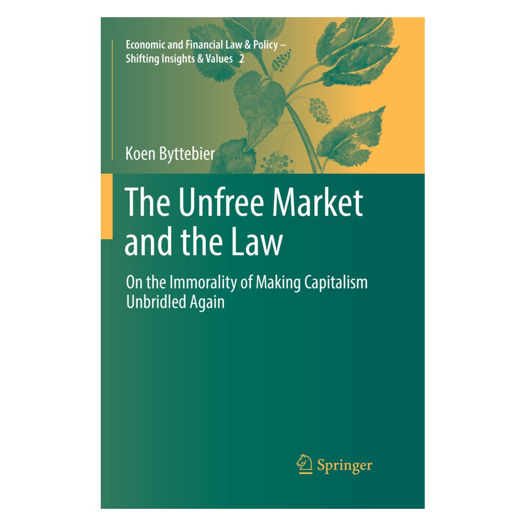 Springer The Unfree Market and the Law (Englisch, Softcover, Koen Byttebier) (56107718)