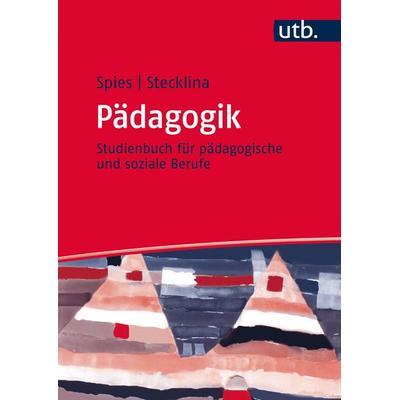 Pädagogik, Taschenbuch von Anke Spies,Gerd Stecklina, Utb GmbH, 978-3-8252-8644-6