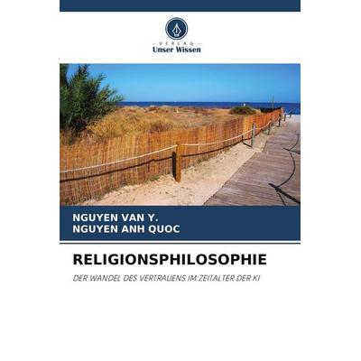 Religionsphilosophie, Taschenbuch von Nguyen Van Y.,Nguyen Anh Quoc, Verlag Unser Wissen, 978-620-9-51336-7