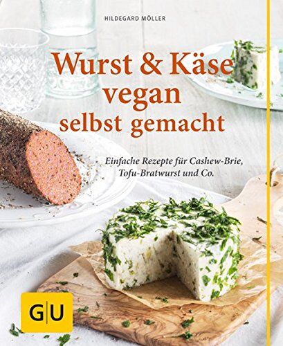 Hildegard Möller - Wurst und Käse vegan: Einfache Rezepte für Cashew-Brie, Tofu-Bratwurst & Co. (GU einfach clever Relaunch 2007) - Preis vom 30.09.2026 09:01:18 h