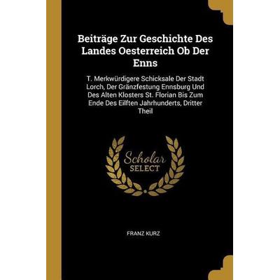 Beiträge Zur Geschichte Des Landes Oesterreich Ob Der Enns, Taschenbuch von Franz Kurz, Creative Media Partners, LLC, 978-0-270-25129-6