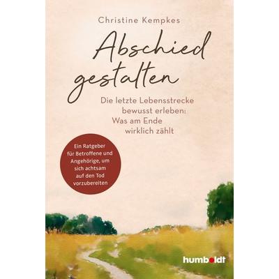 Abschied gestalten, Taschenbuch von Christine Kempkes, Humboldt Verlag, 978-3-8426-4253-9