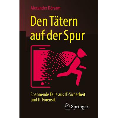 Den Tätern auf der Spur, Taschenbuch von Alexander Dörsam, Springer, 978-3-658-16465-2