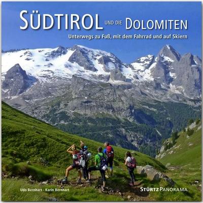 Südtirol und die Dolomiten - Unterwegs zu Fuß, mit dem Fahrrad und auf Skiern, Gebundene Ausgabe von Karin Bernhart, Stürtz, 978-3-8003-4869-5