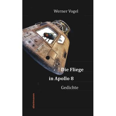 Die Fliege in Apollo 8, Taschenbuch von Werner Vogel, Dielmann, Axel, 978-3-86638-501-6