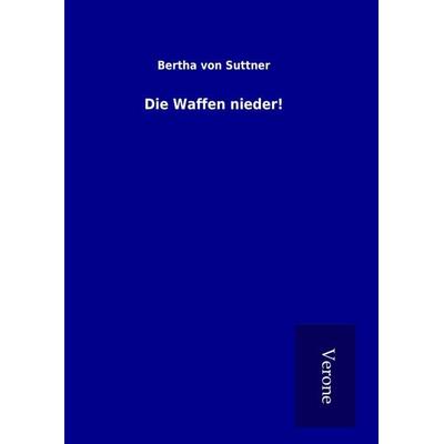 Die Waffen nieder!, Gebundene Ausgabe von Bertha Suttner, BoD - Books on Demand