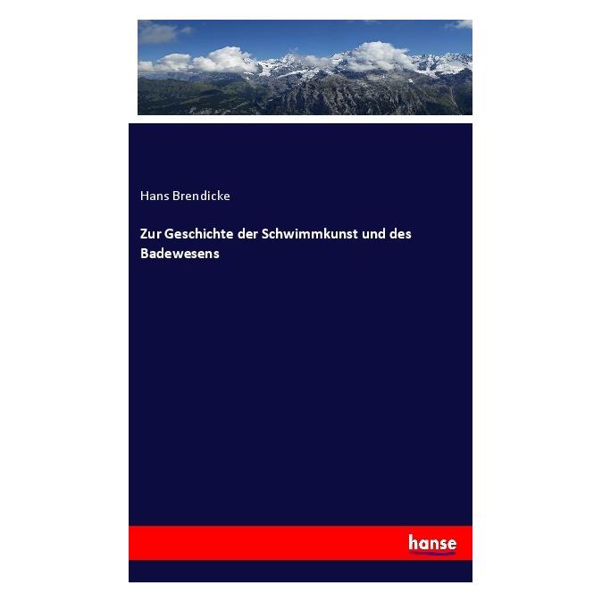 Hansebooks Zur Geschichte der Schwimmkunst und des Badewesens (Deutsch, Softcover, Hans Brendicke) (56980571)