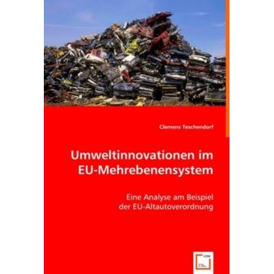 Teschendorf, C: Umweltinnovationen im EU-Mehrebenensystem, Taschenbuch von Clemens Teschendorf, VDM, 978-3-8364-7142-8