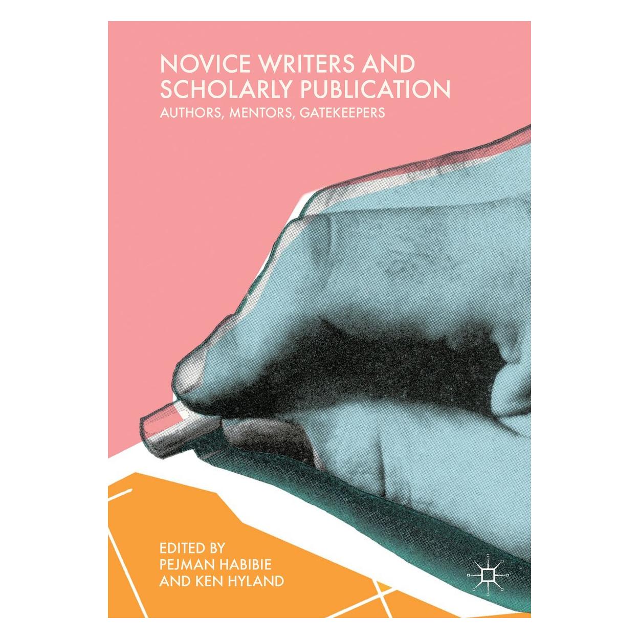 Springer Novice Writers and Scholarly Publication (Englisch, Hardcover, Ken Hyland, Pejman Habibie) (9783319953328)