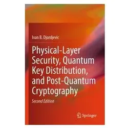 Physical-Layer Security, Quantum Key Distribution, and Post-Quantum Cryptography, Fachbücher von Ivan B. Djordjevic