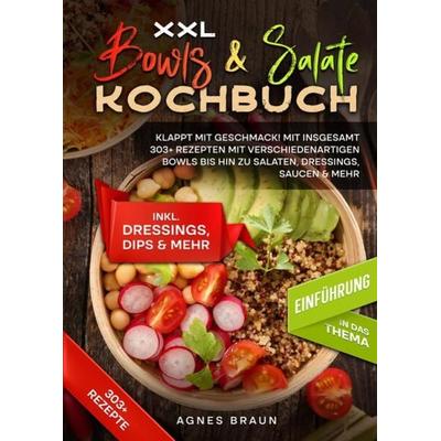 XXL Bowls & Salate Kochbuch, Gebundene Ausgabe von Agnes Braun, Tredition, 978-3-384-13344-1