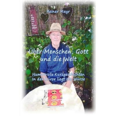 Über Menschen, Gott und die Welt, Taschenbuch von Reiner Mayr, Epubli, 978-3-8197-1954-7