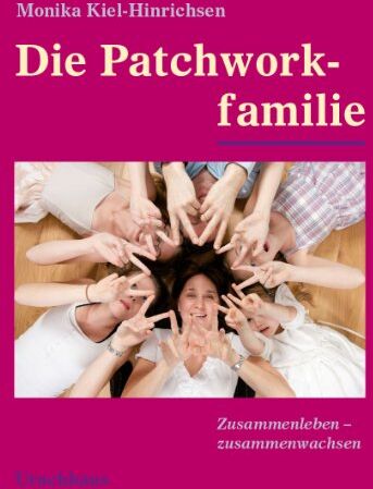 Monika Kiel-Hinrichsen - Die Patchworkfamilie: Zusammenleben - zusammenwachsen - Preis vom 30.09.2026 09:01:18 h