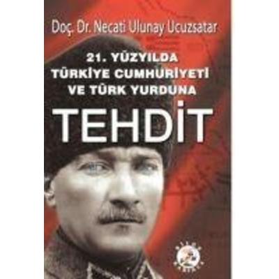 21. Yüzyilda Türkiye Cumhuriyeti ve Türk Yurduna Tehdit, Taschenbuch von Necati Ulunay Ucuzsatar, Bilge Karinca Yayinlari