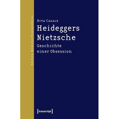Heideggers Nietzsche, Taschenbuch von Rita Casale, Transcript, 978-3-8376-1165-6