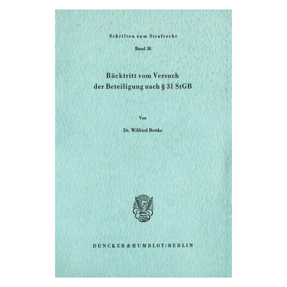 Duncker & Humblot Rücktritt vom Versuch der Beteiligung nach 31 StGB. (Deutsch, Softcover, Wilfried Bottke) (55340177)