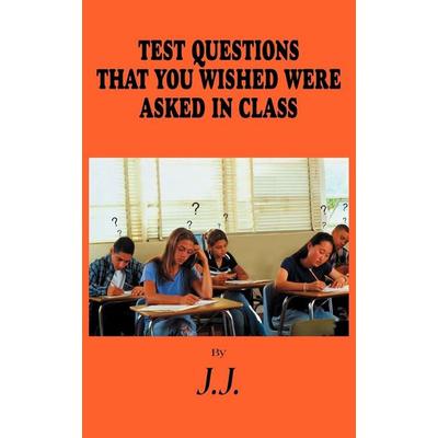 TEST QUESTIONS THAT YOU WISHED WERE ASKED IN CLASS, Taschenbuch von J. J., Authorhouse, 978-1-4184-0735-3