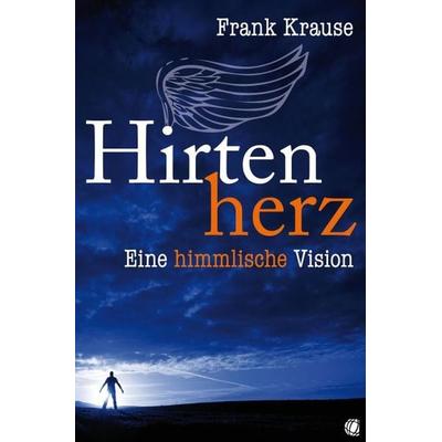 Hirtenherz, Taschenbuch von Frank Krause, GloryWorld-Medien, 978-3-936322-39-2