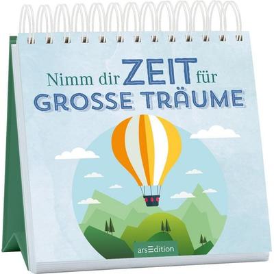 Nimm dir Zeit für große Träume, Gebundene Ausgabe von , arsedition, 978-3-8458-6931-5