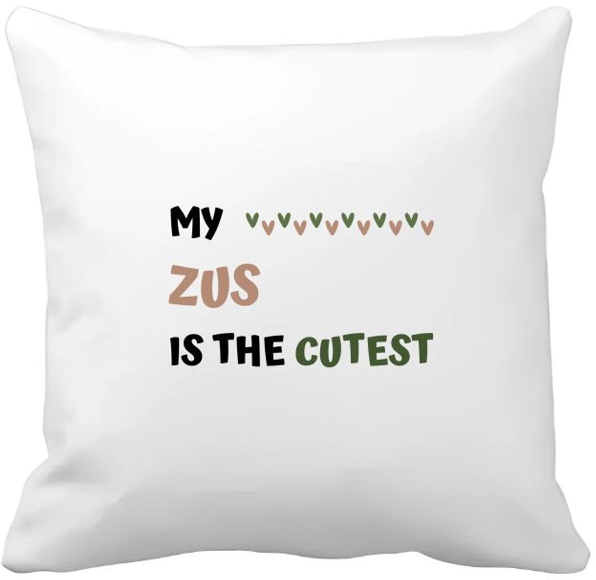 Akyol Kussenhoes My Zus Is The Cutest - 40 x 40 cm