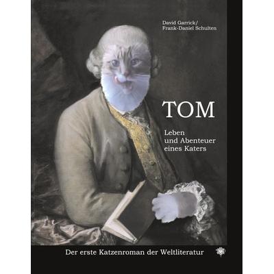 TOM Leben und Abenteuer eines Katers, Taschenbuch von David Garrick,Frank-Daniel Schulten, Schulten, F, 978-3-932961-66-3