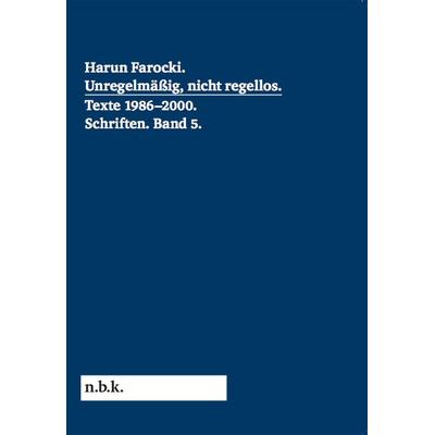 Harun Farocki. Schriften Band 5 Unregelmäßig, nicht regellos. Texte 1986-2000, Taschenbuch von , König, Walther, 978-3-96098-990-5