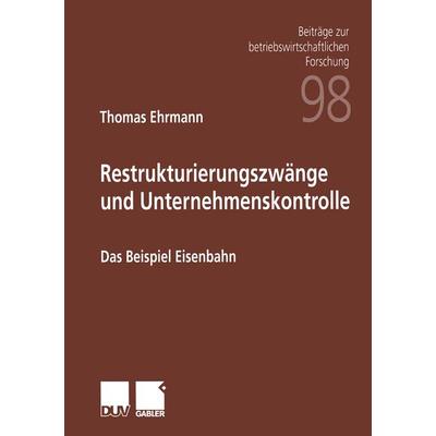 Restrukturierungszwänge und Unternehmenskontrolle, Taschenbuch von Thomas Ehrmann, Deutscher Universitätsverlag, 978-3-8244-9072-1
