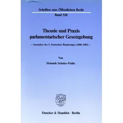 Theorie und Praxis parlamentarischer Gesetzgebung -, Fachbücher von Helmuth Schulze-Fielitz