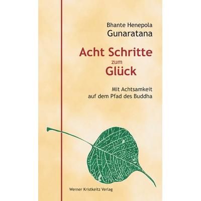 Acht Schritte zum Glück, Gebundene Ausgabe von Bhante Henepola Gunaratana, Kristkeitz, Werner, 978-3-932337-79-6