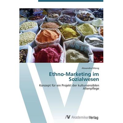 Ethno-Marketing im Sozialwesen, Taschenbuch von Alexandra Dilong, AV Akademikerverlag, 978-3-639-42365-5