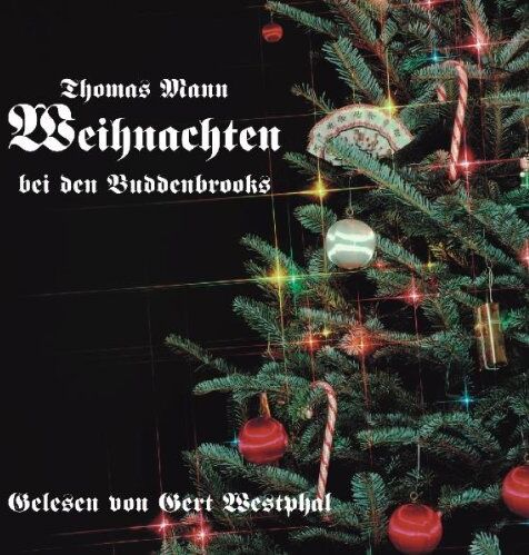 Thomas Mann - Weihnachten bei den Buddenbrooks: Aus dem Roman Buddenbrooks - Preis vom 11.10.2026 15:43:13 h