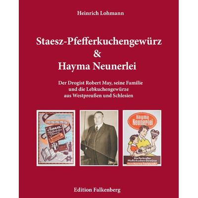 Staesz-Pfefferkuchengewürz und Hayma Neunerlei, Gebundene Ausgabe von Heinrich Lohmann, Edition Falkenberg, 978-3-95494-273-2