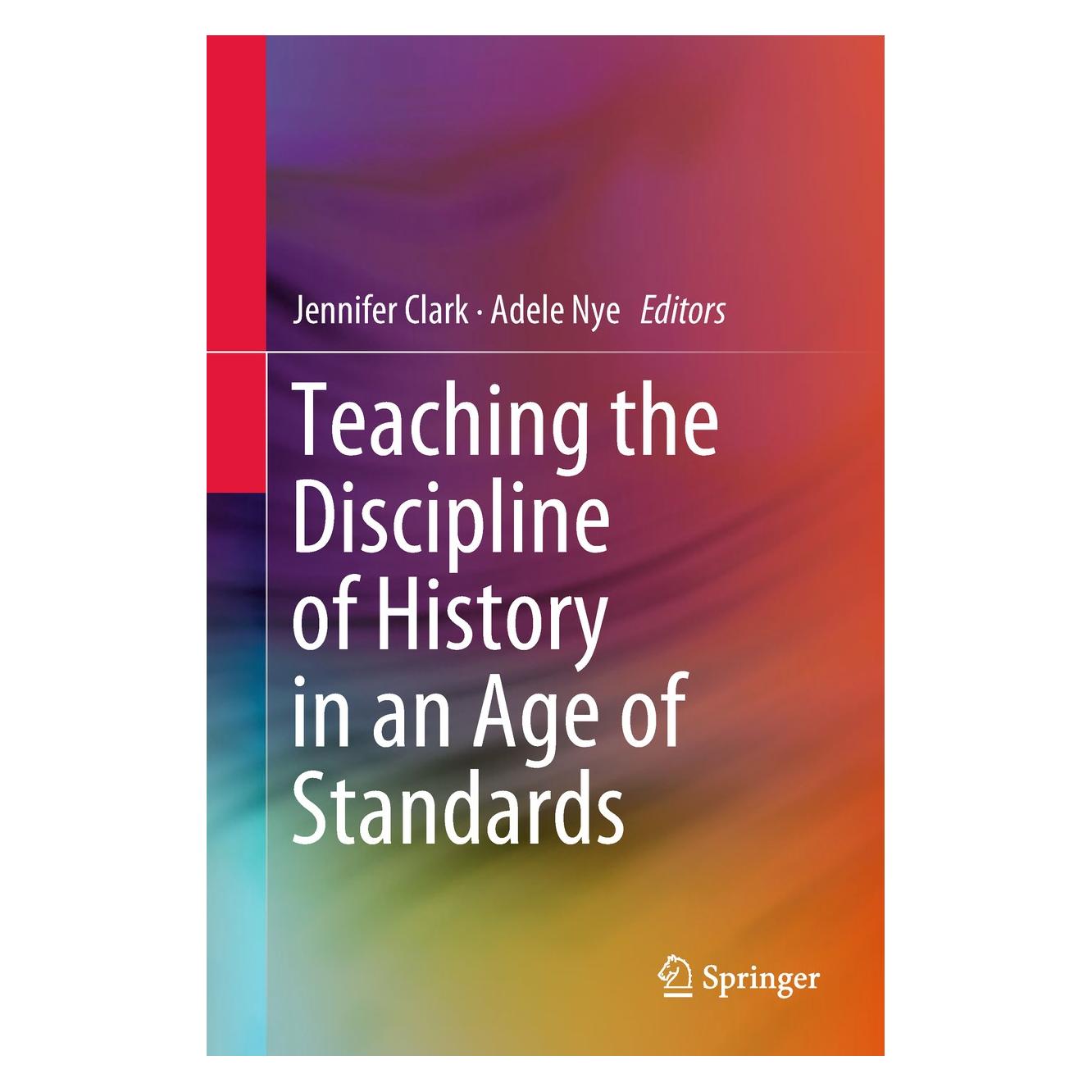 Springer Teaching the Discipline of History in an Age of Standards (Englisch, Hardcover, Adele Nye, Jennifer Clark) (9789811300462)