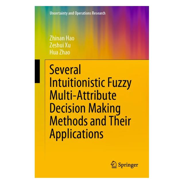 Springer Several Intuitionistic Fuzzy Multi-Attribute Decision Making Methods and Their Applications (61645216)