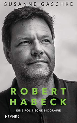 Susanne Gaschke - Robert Habeck: Eine politische Biografie - Preis vom 11.10.2026 03:10:56 h