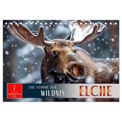 Elche - die Stimme der Wildnis (Tischkalender 2026 DIN A5 quer), CALVENDO Monatskalender