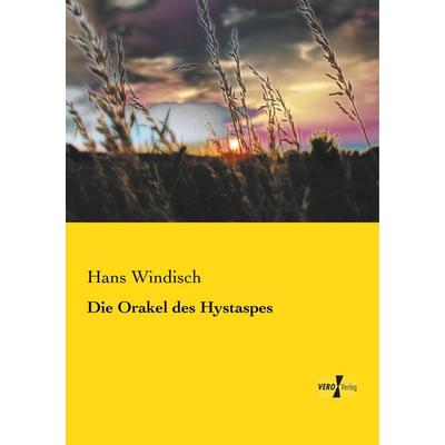 Die Orakel des Hystaspes, Taschenbuch von Hans Windisch, BoD - Books on Demand, 978-3-95610-447-3
