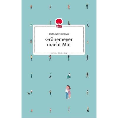 Grönemeyer macht Mut, Gebundene Ausgabe von Dietrich Grönemeyer, Story.one – the library of life, 978-3-903715-04-2