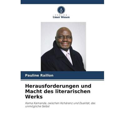 Herausforderungen und Macht des literarischen Werks, Taschenbuch von Pauline Raillon, Verlag Unser Wissen, 978-620-5-42576-3