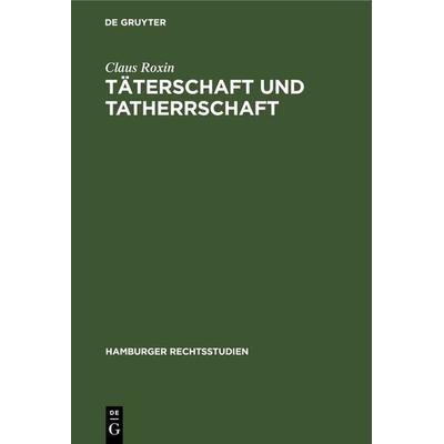 Täterschaft und Tatherrschaft, Gebundene Ausgabe von Claus Roxin, De Gruyter, 978-3-11-230421-1