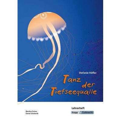 Tanz der Tiefseequalle – Stefanie Höfler – Lehrerheft, Geheftet von Martina Grüner,Daniel Schoberth, Krapp & Gutknecht Verlag, 978-3-946482-59-8