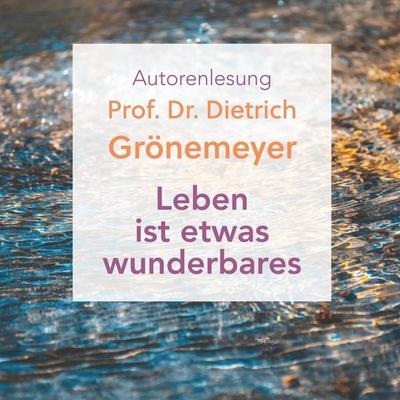 Leben ist etwas wunderbares - Dietrich Grönemeyer, Audio, 9783948976026
